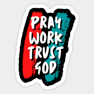 pray work trust god Sticker